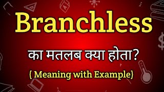 Branchless Meaning in Hindi  Branchless Ka Matlab kya Hota hai  English to Hindi dictionary [upl. by Ethe59]