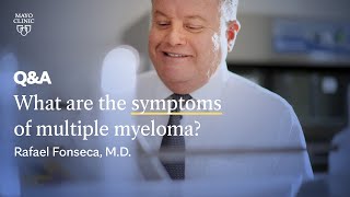 What are the symptoms of multiple myeloma Rafael Fonseca MD Mayo Clinic [upl. by Centonze]