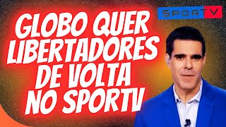 GLOBO QUER TER A LIBERTADORES DE VOLTA NO SPORTV [upl. by Anirehtac]