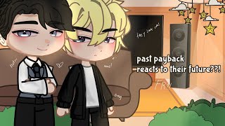 payback reacts to their future [upl. by Yasmeen]