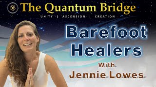 Barefoot Healers  with Jennie Lowes [upl. by Olvan]