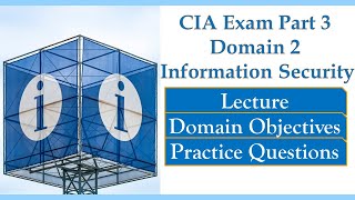 CIA Exam Part 3 Lecture  Information Security with Practice Questions [upl. by Neerol911]