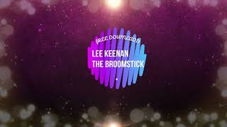 BroomStick Song Lee Keenan Bootleg [upl. by Notxarb348]