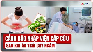 Cảnh báo nhập viện cấp cứu sau khi ăn trái cây ngâm  Truyền hình Hậu Giang [upl. by Ecart430]