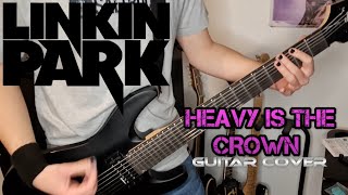 Linkin Park  Heavy Is the Crown Guitar Cover [upl. by Niggem]