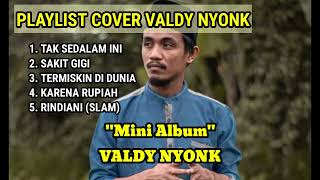 Cover Valdy Nyonk  Tak Sedalam Ini  Valdy Nyonk  Mini Album [upl. by Morganica]