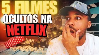 🎬 5 FILMES ESCONDIDOS NA NETFLIX VOCÊ PRECISA VER [upl. by Rhianon708]