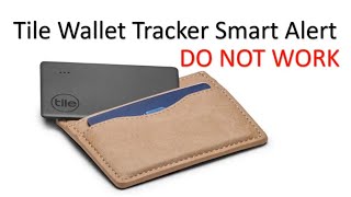 Tile Wallet Card Tracker Smart Alerts Do Not Work Watch This Video First Before Getting A Tile [upl. by Gustafson]