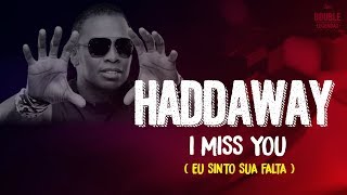 Haddaway  I Miss You  Lyrics DOUBLE LEGENDAS legendasmusic haddaway [upl. by Nilhsa367]