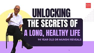 Decoding Secrets of Long Healthy Life Insights from Nonagenarian Dr SC Munshi [upl. by Ottinger670]