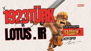 1923TÜRK vs LotusIR  Clash of Clans Klan Savaşları [upl. by Eerac]