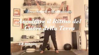 Breathwork e Meditazione Sincronizzare il cuore con il cuore della terra [upl. by Neahs81]