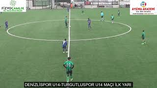 DENİZLİSPOR U14 TURGUTLUSPOR U14 MAÇI İLK YARI [upl. by Llertnauq728]