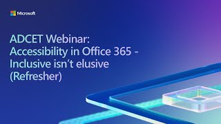 ADCET Webinar Accessibility in Office 365  Inclusive isn’t elusive Refresher [upl. by Lozar]