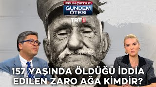 157 yaşında öldüğü iddia edilen Zaro Ağa kimdir  gundemotesi 390 Bölüm [upl. by Zetrok849]