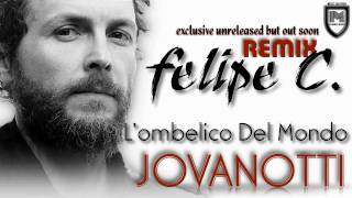 Jovanotti  Lombelico Del Mondo Felipe C Remix [upl. by Niawat]