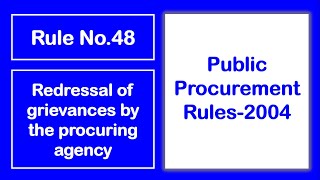 Rule No 48 quotRedressal of Grievances by procuring agencyquot Public Procurement Rules 2004 [upl. by Meier430]