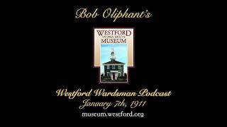 The Westford Wardsman Podcast  Episode 158  January 7th 1911 [upl. by Adnilasor]