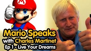 Mario Speaks with Charles Martinet Ep 1  Live Your Dreams [upl. by Goodill92]