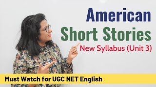 Must Read American Short Stories Unit 3 New Syllabus UGC NET English [upl. by Peppi]