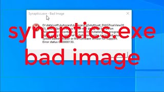 Synapticsexe bad image windows 10 [upl. by Annua]