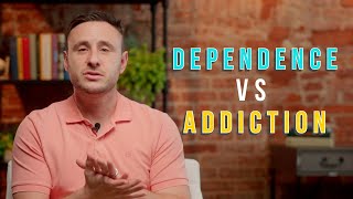 Dependence vs Addiction Do You Know the Difference [upl. by Nnyleve]