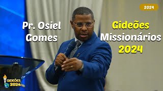 Pr Osiel Gomes  Gideões Missionários 2024 [upl. by Weidar]