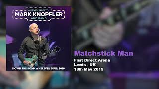 Mark Knopfler  Matchstick Man Live Down The Road Wherever Tour 2019 [upl. by Hancock]