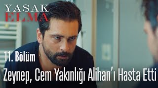 Zeynep Cem yakınlığı Alihan’ı hasta etti  Yasak Elma 11 Bölüm [upl. by Vassily]