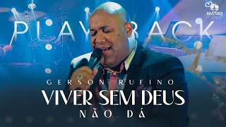 Gerson Rufino  Viver sem Deus não dá Playback com letra [upl. by Ecnaret]