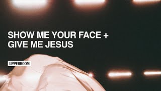 Show Me Your Face  Give Me Jesus  UPPERROOM [upl. by Adaven]