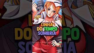 LINHA DO TEMPO SOMBRIA DA NAMI onepiece nami luffy anime [upl. by Rosetta591]