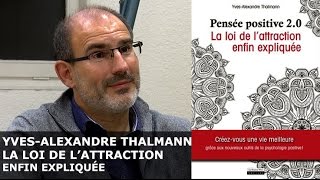 La loi de lattraction enfin expliquée  YvesAlexandre THALMANN [upl. by Schroder]