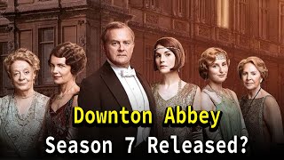 Downton Abbey Season 7 Release Date [upl. by Yecnay]