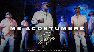 Hugo G Orquesta NSamble  Me Acostumbré Versión Salsa [upl. by Aeresed]