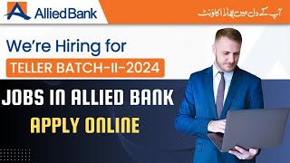 How to Apply for Allied Bank New TellerCashier Jobs 2024 I ABL Bank Jobs I Allied Bank Jobs 2024 [upl. by Salohci]