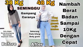 CARA MENAIKKAN BERAT BADAN DENGAN CEPAT DAN ALAMI DALAM SEMINGGU NAIK SAMPAI 10KG TANPA OBAT [upl. by Oryaj]