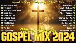 Goodness Of God 🙏 Top 50 Best Gospel Music of All Time  Hillsong Worship Songs With Lyrics 2024 [upl. by Oretna]