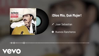 Joan Sebastian  Dios Mío Qué Mujer Audio [upl. by Ostap]