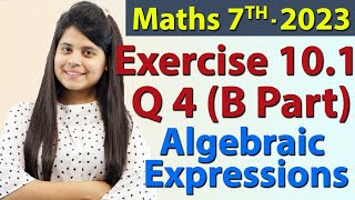 Q 4 B Part Ex 101  Algebraic Expressions  Chapter 10  Maths Class 7th  NCERT [upl. by Monson732]