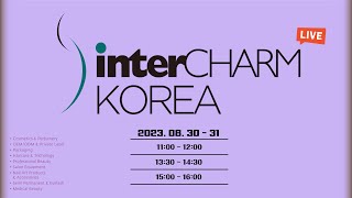 LIVE InterCharm Korea 2023  인터참코리아 2023  DAY1 [upl. by Yremogtnom811]