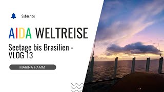 VLOG 13  unsere Seetage bis Brasilien  Aida Weltreise 20242025 [upl. by Enej493]