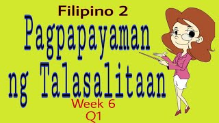 Pagpapayaman ng Talasalitaan l Fil 2 Wk 6 Q1 l Lizana Songs Channel [upl. by Kimble564]