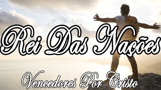 REI DAS NAÇÕES  Vencedores Por Cristo  Letra [upl. by Secnarfyram]