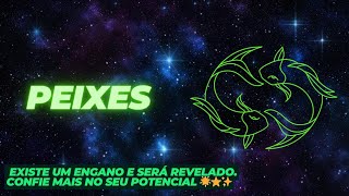 Peixes ♓ Existe um engano e será revelado Confie mais no seu potencial 🌟⭐✨ [upl. by Allred]