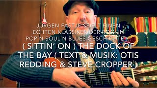 Sittin ‘ on  The Dock Of The Bay  Text amp Musik Otis Redding amp Steve Cropper  hv J Fastje [upl. by Davina]