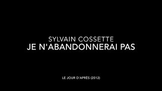 Sylvain Cossette  Je nabandonnerai pas [upl. by Gustavo]