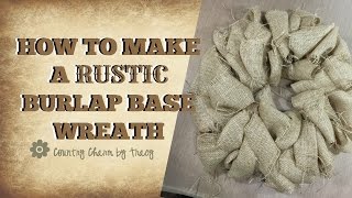 How to Make a Rustic Burlap Wreath Base with Country Frayed Edges [upl. by Mallon685]