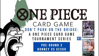 Dont Park On The Bridge PreRound 3 Bonney VS Gecko [upl. by Xela]