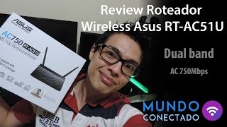 Review Roteador Wireless ASUS RTAC51U Dual band AC 750Mbps [upl. by Hnahym]